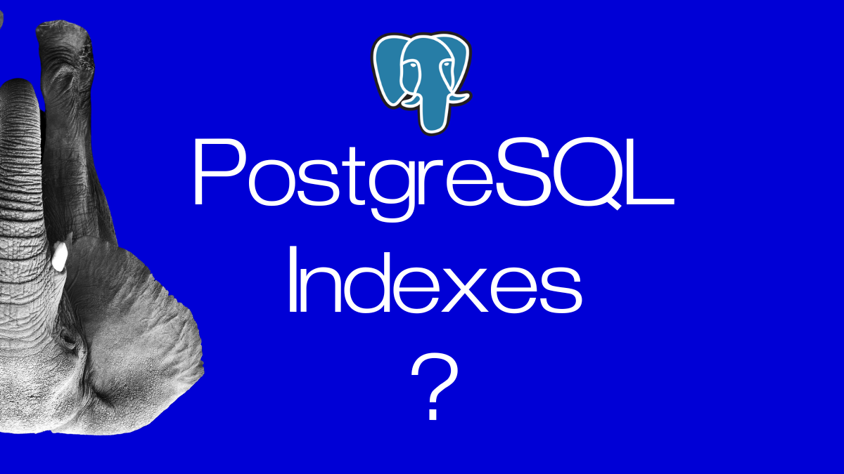 how-to-choose-the-best-indexes-for-postgresql-query-and-database